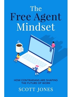 预订 The Free Agent Mindset: How Contrarians are Shaping the Future of Work: 9781641379816
