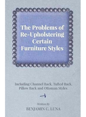 预订 The Problems of Re-Upholstering Certain Furniture Styles - Including Channel Back, Tufted Back, Pillow Back and Ott