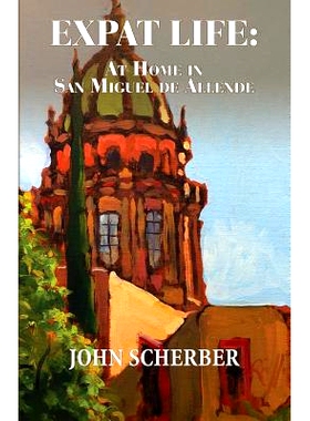 预订 Expat Life: At Home in San Miguel de Allende: 9780990655183
