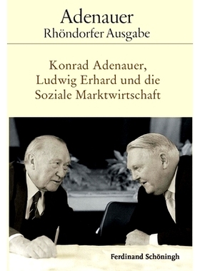 预订 Konrad Adenauer, Ludwig Erhard und die Soziale Marktwirtschaft: Bearbeitet von Holger Löttel 康拉德·阿登纳、路德