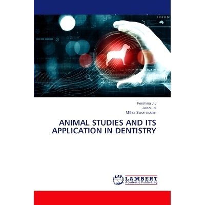 预订 ANIMAL STUDIES AND ITS APPLICATION IN DENTISTRY 动物实验及其在牙科中的应用: 9786207486748