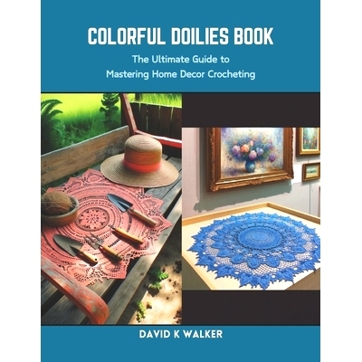 预订 Colorful Doilies Book: The Ultimate Guide to Mastering Home Decor Crocheting: 9798873952694