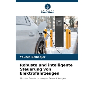预订 Robuste und intelligente Steuerung von Elektrofahrzeugen: Von der Theorie zu strengen Beschränkungen. DE: 97862093