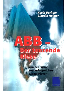 预订 ABB Der tanzende Riese: Von der Fusion zum erfolgreichen Global Player: 9783322822437