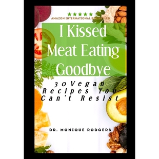 预订 I Kissed Meat Eating Goodbye: 30 Healthy Vegan Recipes you can’t resist: 9798370049651