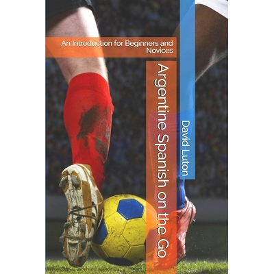 预订 Argentine Spanish on the Go: An Introduction for Beginners and Novices: 9781503052048