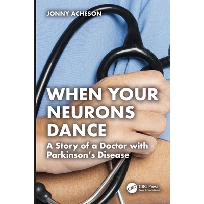 预订 When Your Neurons Dance: A Story of a Doctor with Parkinson’s Diseases: 9781032989976