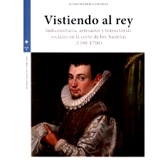 预订 Vistiendo al rey : indumentaria, artesanos y trayectorias sociales en la corte de los Austrias (1598-1700): 9788410