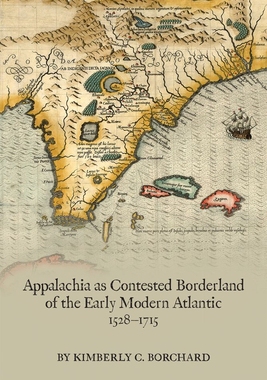 【预订】Appalachia as Contested Borderland of the Early Modern Atlantic, 152 9780866986328