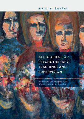 【预订】Allegories for Psychotherapy, Teaching, and Supervision: Windows, Landscapes, and Questions for the Traveler 书籍/杂志/报纸 原版其它 原图主图