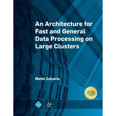 预订 An Architecture for Fast and General Data Processing on Large Clusters 大簇的快速和通用数据处理的体系结构: 97819700