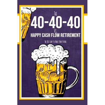 预订 The 40-40-40 Plan vs. Happy Cash Flow Retirement: The Best Way to Build Your Future: 9798328113304