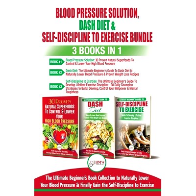 预订 Blood Pressure Solution, Dash Diet & Self-Discipline To Exercise - 3 Books in 1 Bundle: The Ultimate Beginner's Boo