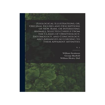 [预订]Zoological Illustrations, or, Original Figures and Descriptions of New, Rare, or Interesting Animals 9781015266469