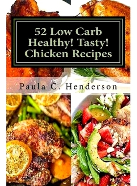 预订 52 Low Carb Healthy! Tasty! Chicken Recipes: Gluten Free Dairy Free Soy Free Nightshade Free Grain Free Unprocessed