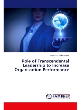 预订 Role of Transcendental Leadership to Increase Organization Performance *领导提高组织绩效的作用: 9783659665592