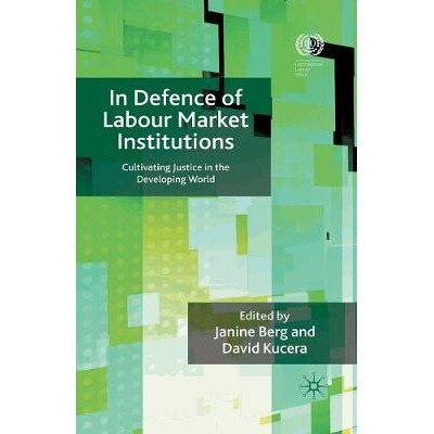 预订 In Defence of Labour Market Institutions: Cultivating Justice in the Developing World: 9781349359639
