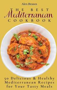 Your The Cookbook Mediterranean Delicious for Tasty Recipes Best Healthy 9781802695960 Meals 预订