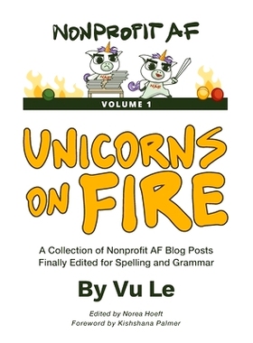预订 Unicorns on Fire: A Collection of NonprofitAF Posts, Finally Edited for Spelling and Grammar: 9798218114978