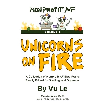 预订 Unicorns on Fire: A Collection of NonprofitAF Posts, Finally Edited for Spelling and Grammar: 9798218114978