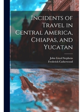 预订 Incidents of Travel in Central America, Chiapas, and Yucatan