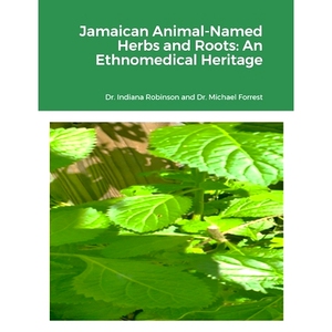 预订 Jamaican Animal-Named Herbs and Roots: An Ethnomedical Heritage 牙买加以动物命名的草药和根：民族医学遗产: 978138729