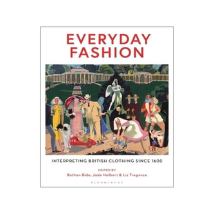 [预订]Everyday Fashion: Interpreting British Clothing Since 1600 9781350232440