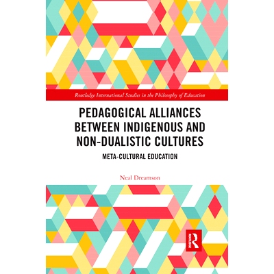 预订 Pedagogical Alliances between Indigenous and Non-Dualistic Cultures: Meta-Cultural Education 土著文化与非二元文化的