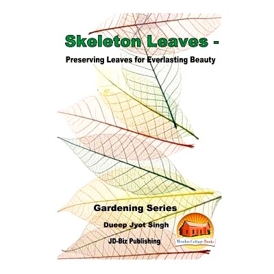 预订 Skeleton Leaves - Preserving Leaves for Everlasting Beauty: 9781535206631