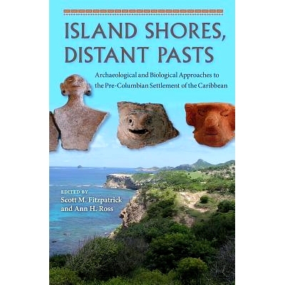 预订 Island Shores, Distant Pasts: Archaeological and Biological Approaches to the Pre-Columbian Settlement of the Carib
