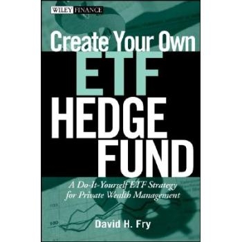 预订 Create Your Own Etf Hedge Fund: A Do-It-Yourself Etf Strategy for Private Wealth Management 创建自己的交易所买卖基