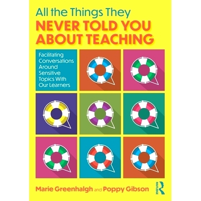 预订 All the Things They Never Told You About Teaching: Facilitating Conversations Around Sensitive Topics With Our Lear