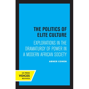 预订 The Politics of Elite Culture: Explorations in the Dramaturgy of Power in a Modern African Society 精英文化的政治: