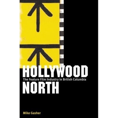 预订 Hollywood North: The Feature Film Industry in British Columbia: 9780774809672