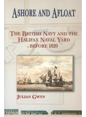 预订 Ashore and Afloat: The British Navy and the Halifax Naval Yard Before 1820: 9780776630311