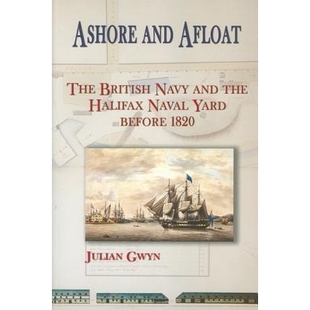Afloat 9780776630311 1820 Halifax Ashore and Naval British The Before 预订 Navy Yard the