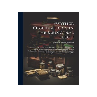 [预订]Further Observations in the Medicinal Leech: Including a Reprint, From The Philosophical Transaction 9781021352545
