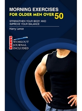 预订 Morning Exercises for Older Men Over 50: Strengthen Your Body And Improve Your Balance: 9798859766215