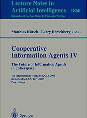 【预订】Cooperative Information Agents IV - The Future of Information Agents in Cyberspace 9783540677031