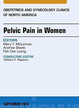 【预订】Pelvic Pain in Women, An Issue of Obstetrics and Gynecology Clinics