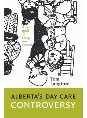 预订 ALBERTA’S DAY CARE CONTROVERSY: FROM 1908 TO 2009 & BEYOND 美国阿尔伯塔省的日托保育争议：1908-2009 - 与其他（丛书