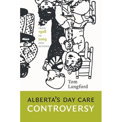 预订 ALBERTA’S DAY CARE CONTROVERSY: FROM 1908 TO 2009 & BEYOND 美国阿尔伯塔省的日托保育争议：1908-2009 - 与其他（丛书