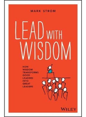 预订 Lead With Wisdom: How Wisdom Transforms Good Leaders Into Great Leaders (Pod Edition) 用智慧引导：智慧如何将好的领