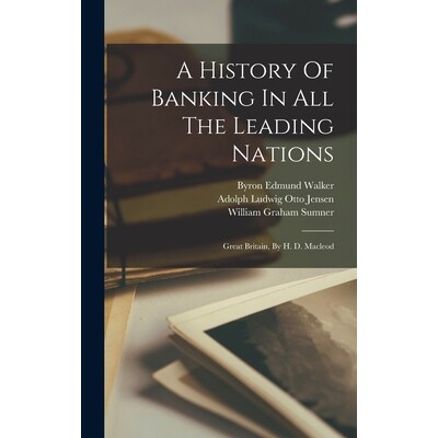预订 A History Of Banking In All The Leading Nations: Great Britain, By H. D. Macleod 9781017487411