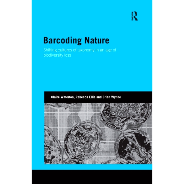 预订 Barcoding Nature: Shifting Cultures of Taxonomy in an Age of Biodiversity Loss: 9781138146334