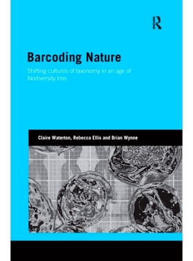预订 Barcoding Nature: Shifting Cultures of Taxonomy in an Age of Biodiversity Loss: 9781138146334