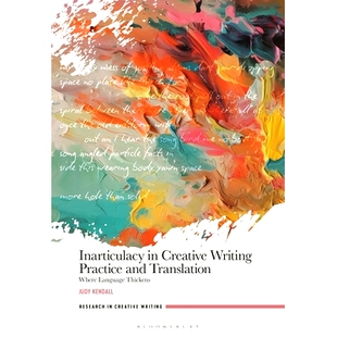 预订 Inarticulacy in Creative Writing Practice and Translation: Where Language Thickens: 9781350502352