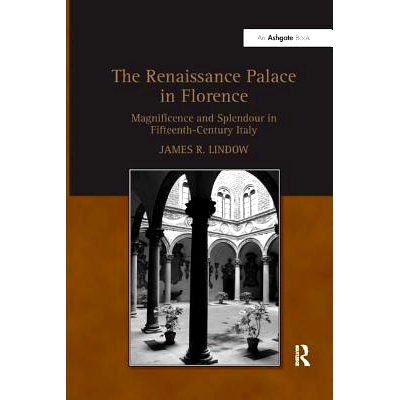 预订 The Renaissance Palace in Florence: Magnificence and Splendour in Fifteenth-Century Italy: 9781138265479