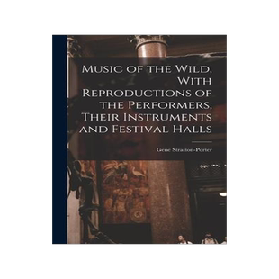 [预订]Music of the Wild, With Reproductions of the Performers, Their Instruments and Festival Halls 9781015918801