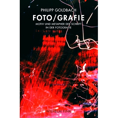 预订 Foto/grafie: Motiv und Metapher der Schrift in der Fotografie 摄影/摄影：摄影中写作的母题和隐喻: 9783770563081